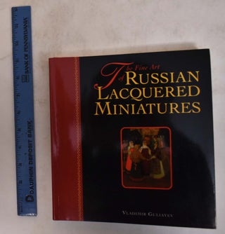 Item #132748 The Fine Art of Russian Lacquered Miniatures. Vladimir Guliayev