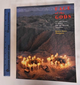 Item #133030 Face Of The Gods - Art and Altars of Africa and the African Americas. Robert Farris...