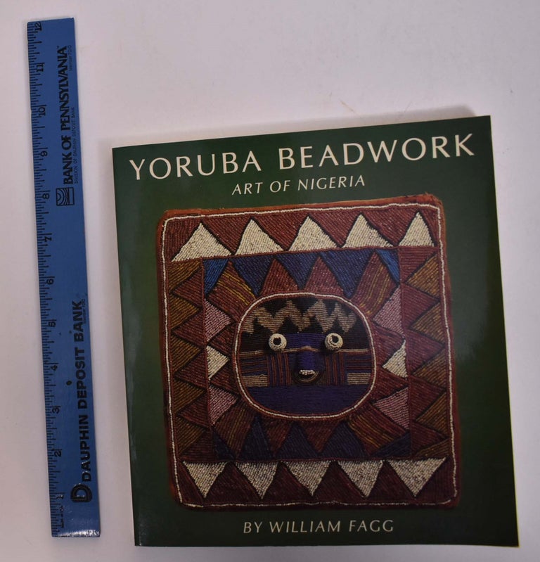 Item #133110 Yoruba Beadwork: Art of Nigeria. William Fagg, Bryce Holcombe, John Pemberton.