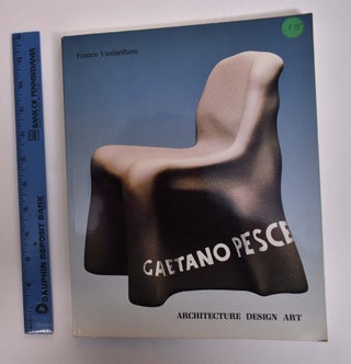 Item #133119 Gaetano Pesce: Architecture Design Art. France Vanlaethem, Michael Sorkin, Foreword
