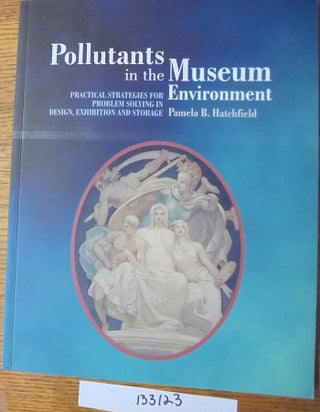 Item #133123 Pollutants in the Museum Environment: Practical Strategies for Problem Solving in...