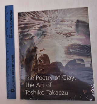 Item #133131 The Poetry of Clay: The Art of Toshiko Takaezu. Darrel Sewell