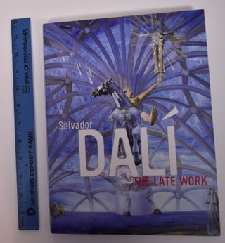 Item #133212 Salvador Dali: the Late Work. Elliott H. King, Salvador Dali, David A. Brennan,...