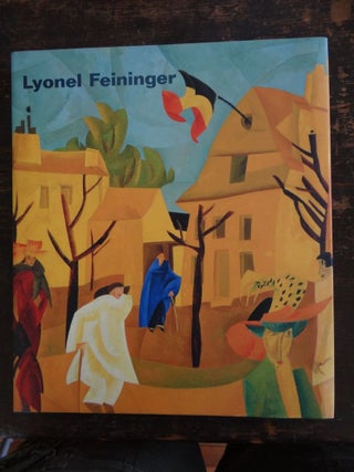 Item #133224 Lyonel Feininger: At the Edge of the World (French edition). Barbara Haskell, John...