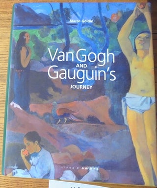 Item #133279 Van Gogh and Gauguin's Journey: Variations on a Theme. Marco Goldin, David Kerr, transl