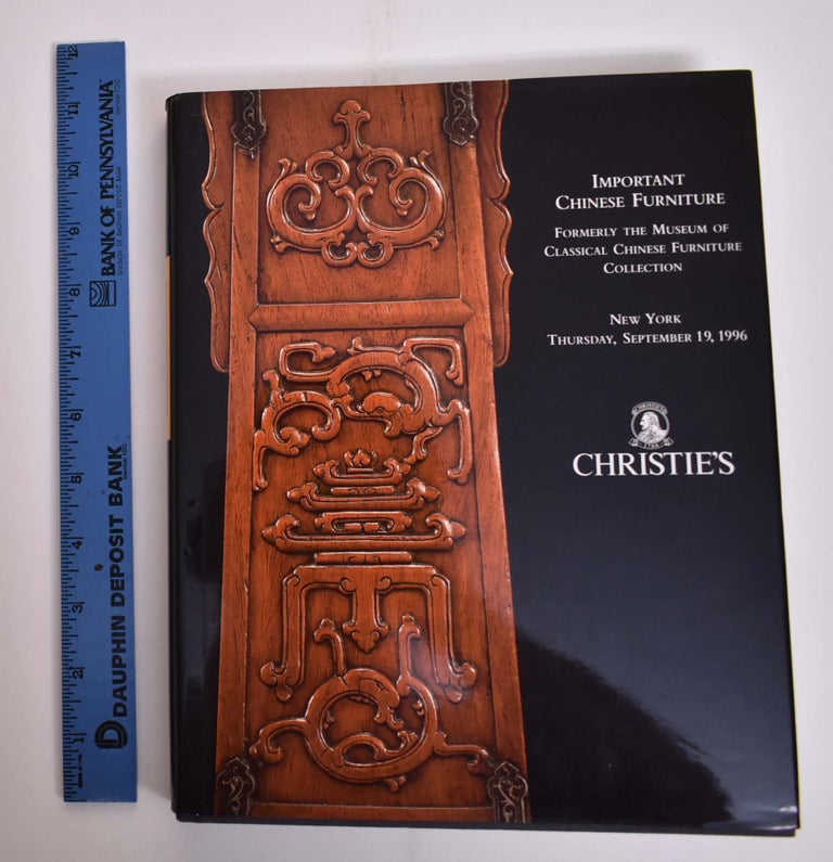 Item #133404 Important Chinese Furniture, Formerly the Museum of Classical Chinese Furniture Collection (Christie's Sale 8468). Christie's.