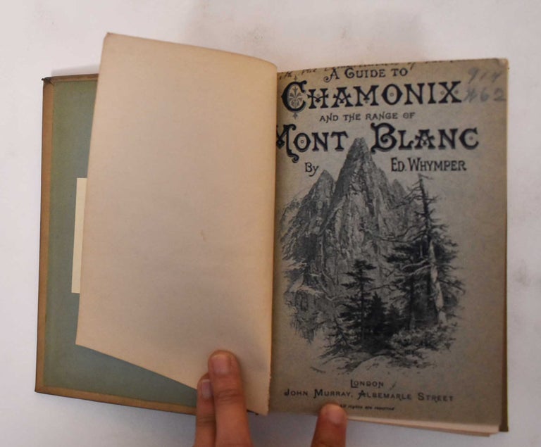Item #133541 Chamonix and the Range of Mont Blanc. A Guide. With illustrations & maps. Edward Whymper.