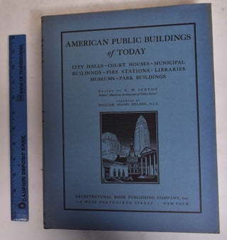 Item #133755 American Public Buildings of Today: City Halls, Court Houses, Municipal Buildings,...
