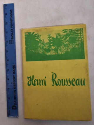 Item #13395 Loan Exhibition: Henri Rousseau. Maximilien Gauthier