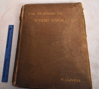 Item #134011 The Masters of Wood-Engraving. W. J. Linton