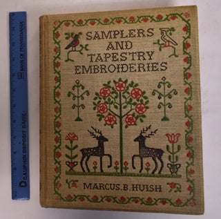 Item #134049 Samplers and Tapestry Embroideries. Also The Stitchery of the Same. Marucs B. Huish,...