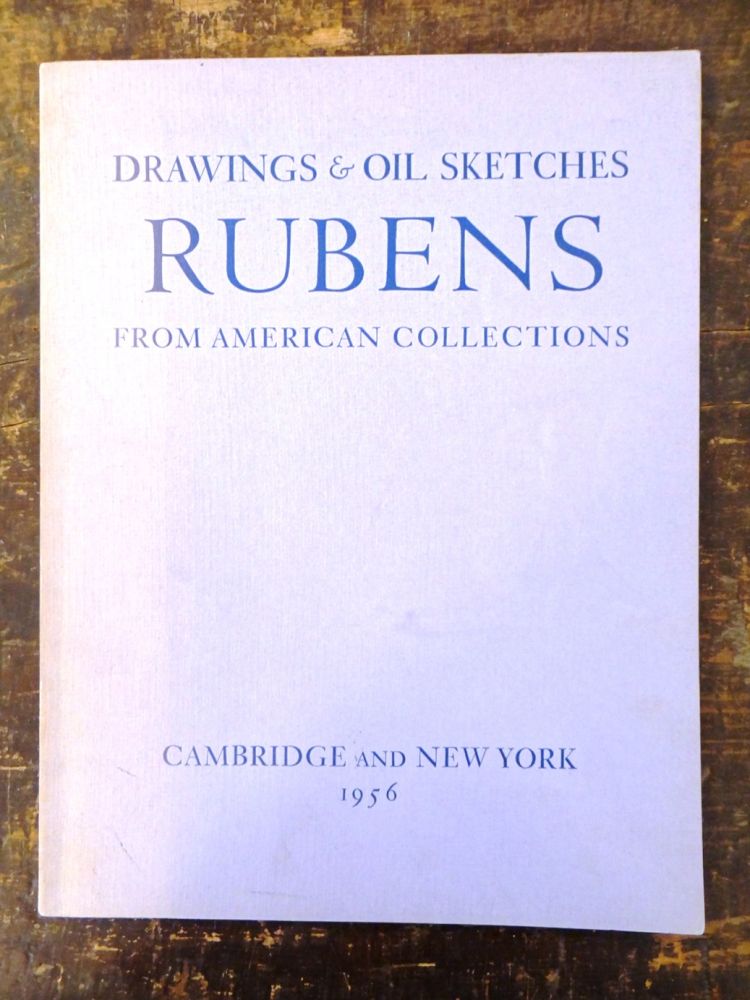 Item #13416000001 Drawings & Oil Sketches by P. P. Rubens from American Collections. MA: Harvard University Cambridge, 1956, Jan. 14 to Feb. 29, Fogg Museum.