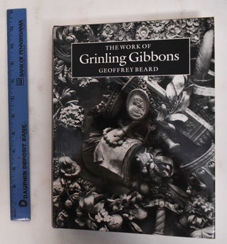 Item #134199 The Work of Grinling Gibbons. Geoffrey Beard, Grinling Gibbons