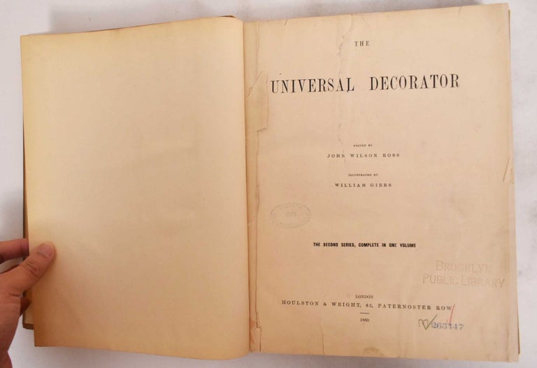 Item #134425 The Universal Decorator: The Second Series, Complete in One Volume. John Wilson Ross, William Gibbs, illust.