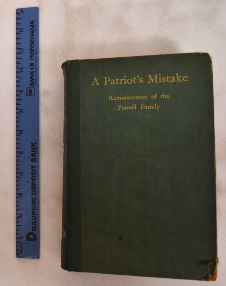 Item #134669 A Patriot's Mistake: Being Personal Recollections of the Parnell Family, by a Daughter of the House. Emily Monroe Dickinson.