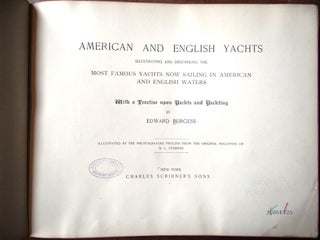 American and English Yachts, Illustrating and Describing the Most Famous Yachts Now Sailing in American and English Waters, with a Treatise on Yachts and Yachting by...