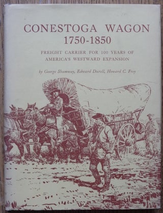 Item #134730 Conestoga Wagon 1750 - 1850: Freight Carrier for 100 Years of America's Westward...