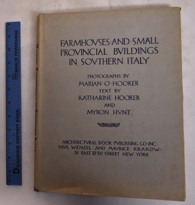 Item #135178 Farmhouses and Small Provincial Buildings in Southern Italy. Marian O. Hooker, Katharine Hooker, Myron Hunt.