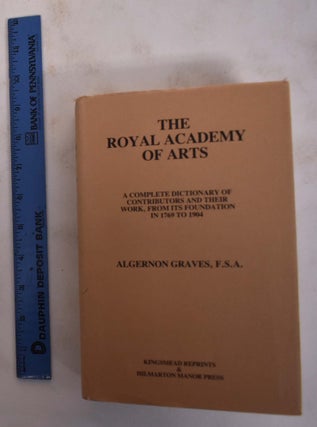 The Royal Academy of Arts: A Complete Dictionary of Contributors and Their Work from its Foundation in 1769 to 1904