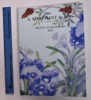 Item #135940 Recent Acquisitions, 2004. S. Marchant, Son