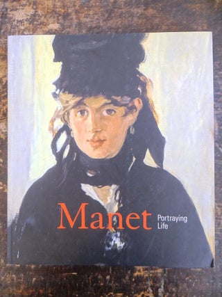 Item #136242 Manet: Portraying Life. Mary Ann Stevens, ed./curator