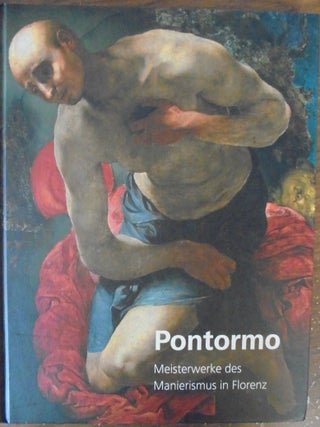 Item #136478 Pontormo: Meisterwerke des Manierismus in Florenz. Bastian Eclercy