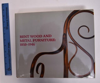 Item #136722 Bent Wood and Metal Furniture, 1850-1946. Sept. 1986 to Oct. 1988 NY: American...