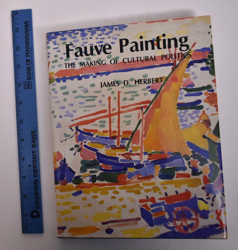 Item #136790 Fauve Painting: The Making of Cultural Politics. James D. Herbert.