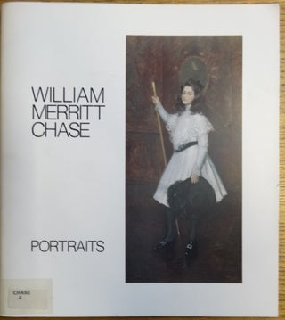 Item #136852 William Merritt Chase: Portraits. Carolyn Kinder Carr