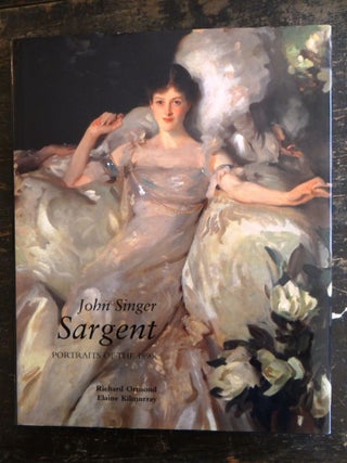 Item #136975 John Singer Sargent: Portraits of the 1890s, Complete Paintings, Volume II. Richard...