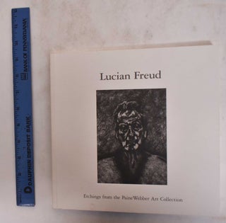 Item #137178 Lucian Freud: Etchings from the Paine Webber Art Collection. Yale Center for British...