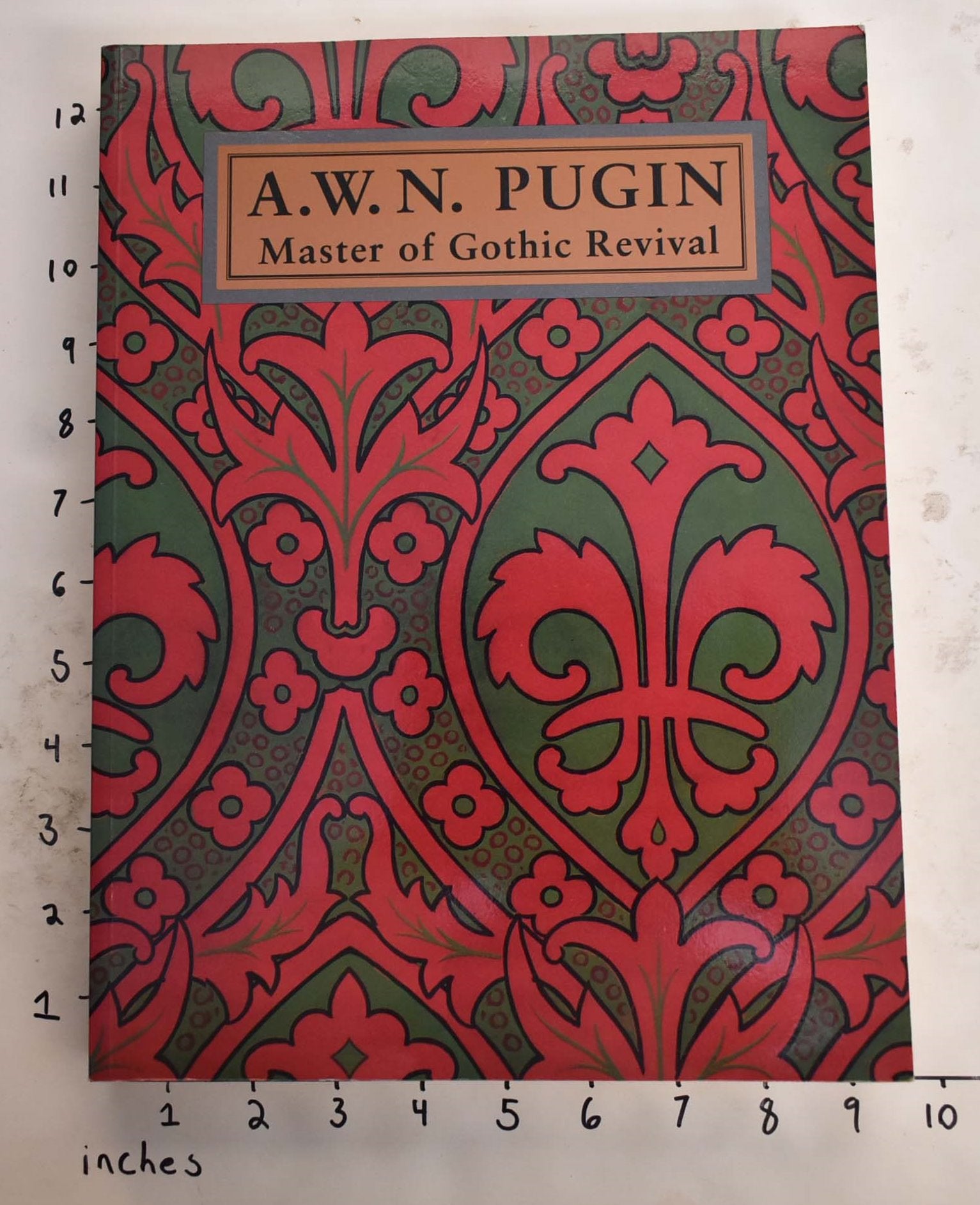 Atterbury, Paul (editor) - A.W. N. Pugin: Master of Gothic Revival
