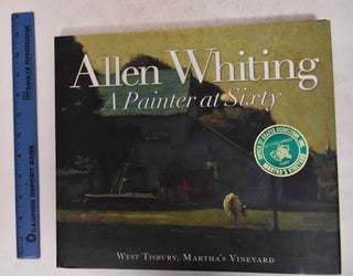 Item #137276 Allen Whiting: A Painter at Sixty. Allen Whiting