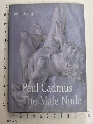 Item #137291 Paul Cadmus : The Male Nude. Justin Spring