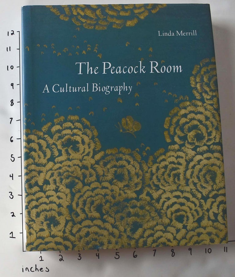 Item #137350 The Peacock Room: A Cultural Biography. Linda Merrill.