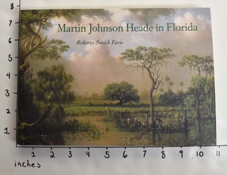 Item #137403 Martin Johnson Heade in Florida. Roberta Smith Favis