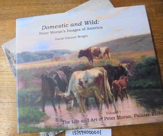 Item #137594000001 Domestic and Wild: Peter Moran's Images of America (2-volume set). David...