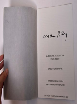 Item #137662 Man Ray: Selections from the Collection of Dennis H. Powers. Robert Doty, Paul Doty