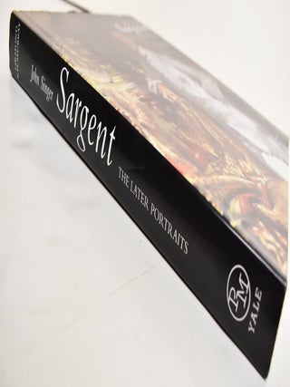 John Singer Sargent: The Later Portraits: Complete Paintings, Volume III