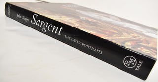 John Singer Sargent: The Later Portraits: Complete Paintings, Volume III