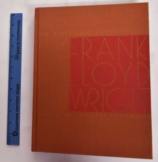 Item #137785 An American Architecture: Frank Lloyd Wright. Edgar Kaufmann