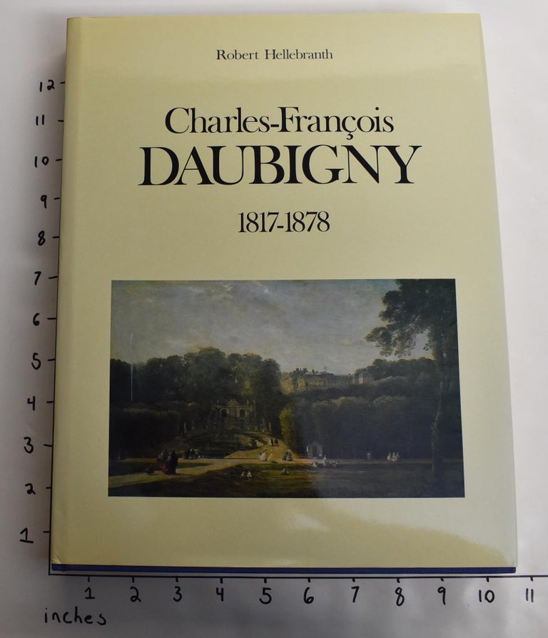 Item #137840 Charles-Francois Daubigny : 1817-1878. Robert Hellebranth.