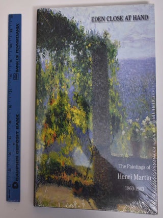 Item #138168 Eden Close At Hand: The Paintings of Henri Martin 1860-1943. Petra ten-Doesschate...