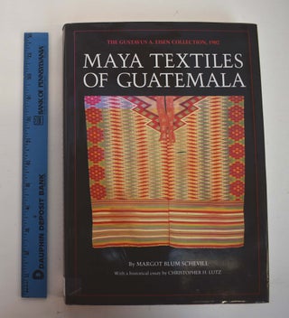 Item #138186 Maya Textiles of Guatemala. Margot Blum Schevill