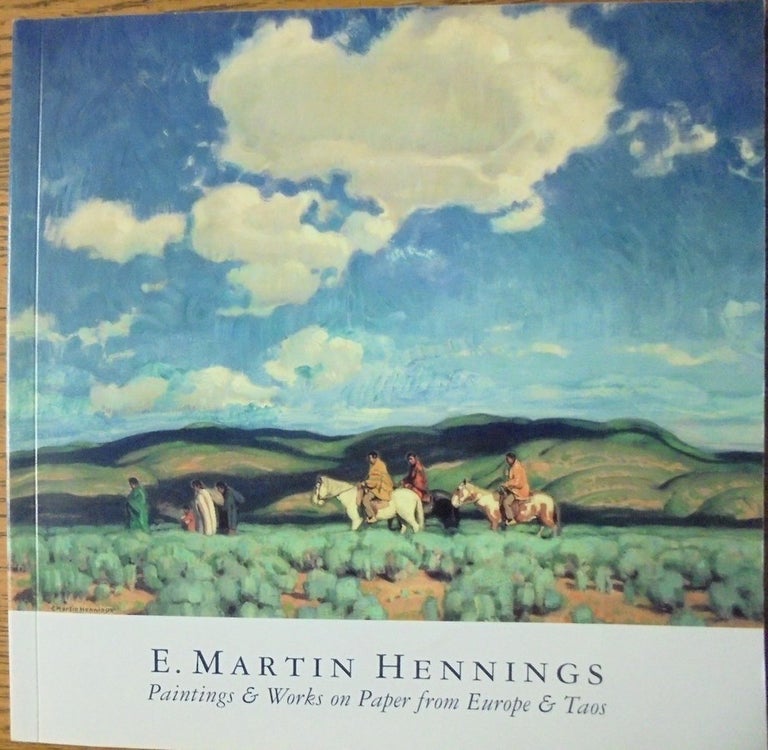 Item #138283 E. Martin Hennings: Paintings & Works on Paper from Europe & Taos. Robert R. White.