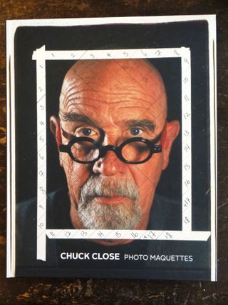 Item #138510 Chuck Close : Photo Maquettes. Chuck Close, Jonathan Weinberg, Eykyn Maclean, essay,...