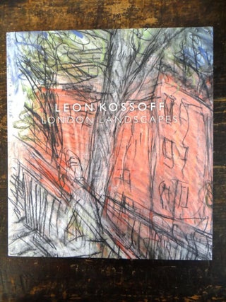Item #138595 Leon Kossoff: London Landscapes. Andrea Rose