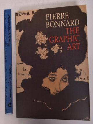 Item #138660000001 Pierre Bonnard: The Graphic Artist. Colta Ives, Helen Giambruni, Sasha M. Newman
