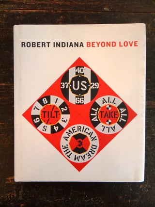 Item #138893 Robert Indiana: Beyond Love. Barbara Haskell