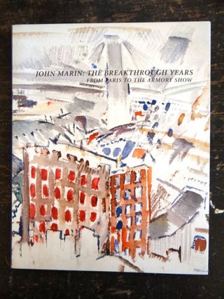 Item #138971 John Marin: The Breakthrough Years, from Paris to the Armory Show. Meredith E. Ward